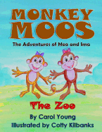 Monkey Moos the Adventures of Mea and Ima: The Zoo