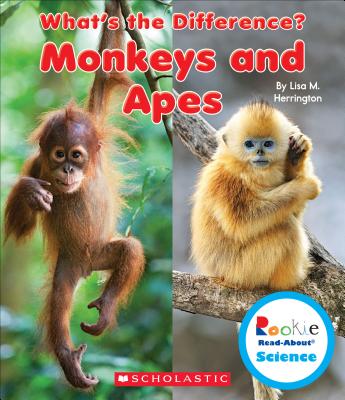 Monkeys and Apes (Rookie Read-About Science: What's the Difference?) - Herrington, Lisa M