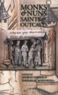 Monks and Nuns, Saints and Outcasts: Religion in Medieval Society