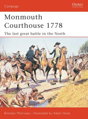 Monmouth Courthouse 1778: The Last Great Battle in the North - Morrissey, Brendan