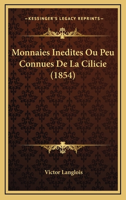 Monnaies Inedites Ou Peu Connues de La Cilicie (1854) - Langlois, Victor