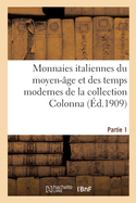 Monnaies Italiennes Du Moyen-ge Et Des Temps Modernes de la Collection Colonna. Partie 1