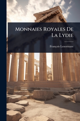 Monnaies Royales De La Lydie - Lenormant, Franois