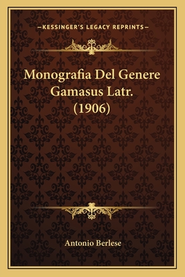 Monografia del Genere Gamasus Latr. (1906) - Berlese, Antonio