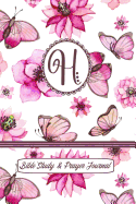 Monogram Bible Study & Prayer Journal - Letter H: Understanding Scripture, Worshipping & Giving Thanks with a Beautiful Pink Butterflies and Flowers Cover
