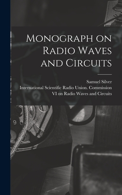 Monograph on Radio Waves and Circuits - Silver, Samuel 1915- Ed, and International Scientific Radio Union (Creator)