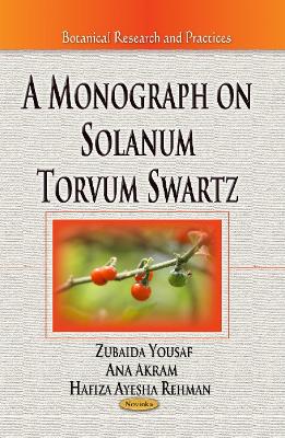 Monograph on Solanum Torvum Swartz - Yousaf, Zubaida, and Akram, Ana, and Ayesha, Hafiza