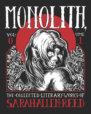 Monolith: The Collected Literary Works of Sarah Allen Reed: Volume 1 - Reed, Sarah Allen