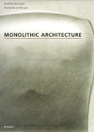 Monolithic Architecture - Machado, Rodolfo, and El-Khoury, Rodolphe