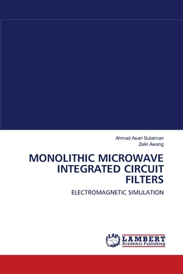 Monolithic Microwave Integrated Circuit Filters - Sulaiman, Ahmad Asari, and Awang, Zaiki