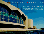 Monona Terrace : Frank Lloyd Wright's vision on the lake.