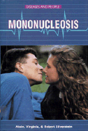 Mononucleosis - Silverstein, Alvin, Dr., and Silverstein, Virginia, Dr., and Silverstein, Robert
