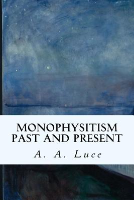 Monophysitism Past and Present - Luce, A a