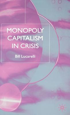 Monopoly Capitalism in Crisis - Lucarelli, B