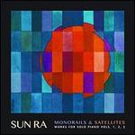 Monorails & Satelites: Works for Solo Piano, Vols. 1-3 [Deluxe Edition]