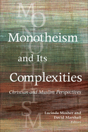 Monotheism and Its Complexities: Christian and Muslim Perspectives