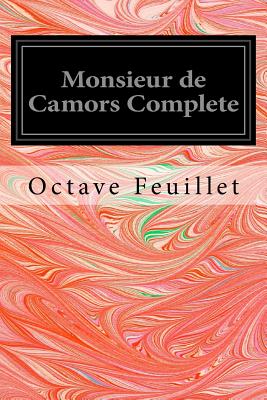 Monsieur de Camors Complete - Camp, Maxime Du (Introduction by), and Feuillet, Octave