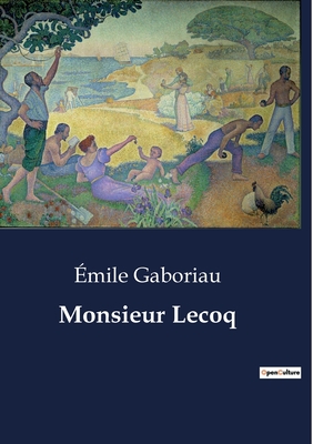 Monsieur Lecoq - Gaboriau, Emile