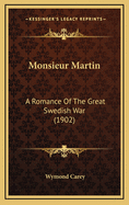 Monsieur Martin: A Romance of the Great Swedish War (1902)