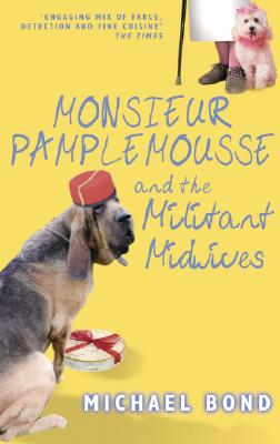 Monsieur Pamplemousse and the Militant Midwives - Bond, Michael