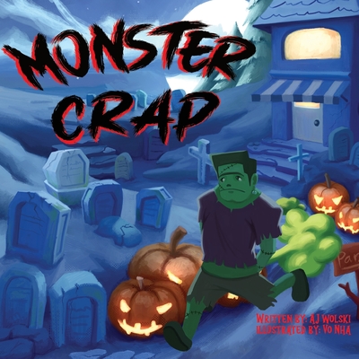 Monster Crap: The Funny Halloween Fart and Poop Book for Children - Wolski, Aj