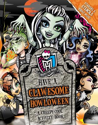 Monster High: Have a Clawesome Howloween: A Creepy-Cool Activity Book - Danescary, Pollygeist