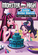 Monster High: Little Sister Stories: Fangelica's Batty Bake Club