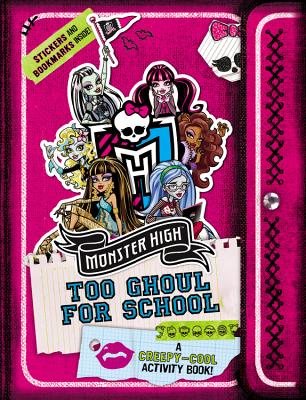 Monster High: Too Ghoul for School: A Creepy-Cool Activity Book - Danescary, Pollygeist