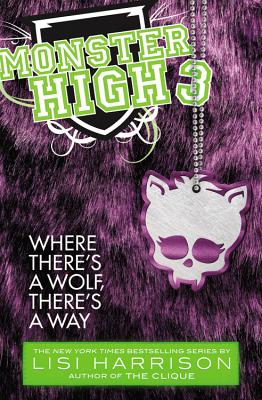 Monster High: Where There's a Wolf, There's a Way - Harrison, Lisi