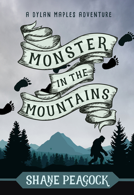 Monster in the Mountains: A Dylan Maples Adventure - Peacock, Shane