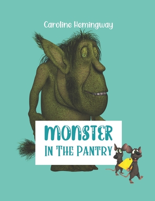 Monster In The Pantry - Hemingway, Caroline