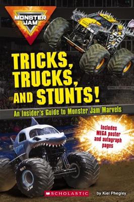 Monster Jam: Tricks, Trucks, and Stunts! - Phegley, Kiel