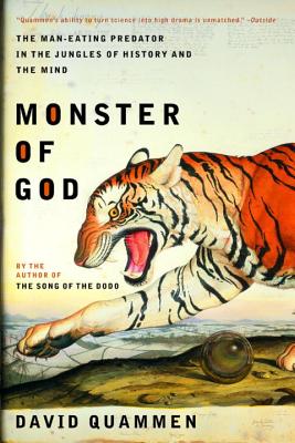 Monster of God: The Man-Eating Predator in the Jungles of History and the Mind - Quammen, David