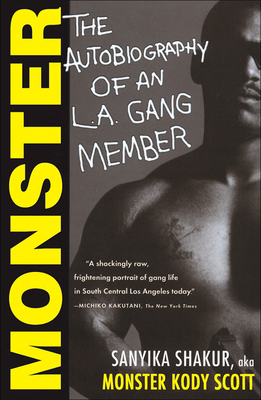 Monster: The Autobiography of an L.A. Gang Member: The Autobiography of an La Gang Member - Shakur, Sanyika
