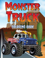 Monster Truck Coloring Book: Coloring Book for kids and adults who love monster trucks. 40 designs of cool coloring monster trucks to relax and calm down