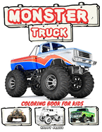 Monster Truck Coloring Book for Kids: Coloring and Sketching Relaxation Activity Book for Kids Boys Toddlers and Adults