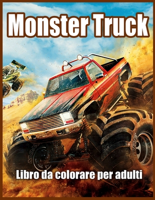 Monster Truck Libro da Colorare per Adulti: Libro da Colorare per Alleviare lo Stress e Rilassarsi - Press, Lenard Vinci