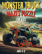 Monster Truck Mazes Puzzle for Kids: Exciting maze puzzle book and fun coloring activities For young monster truck fans, ages 4-8