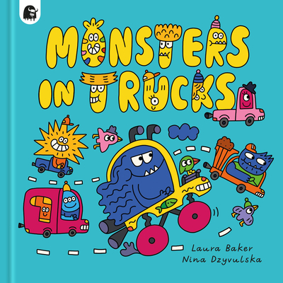 Monsters in Trucks - Baker, Laura