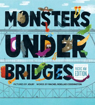 Monsters Under Bridges, Pacific Northwest Edition - Coddington, Rachel Roellke (Text by)