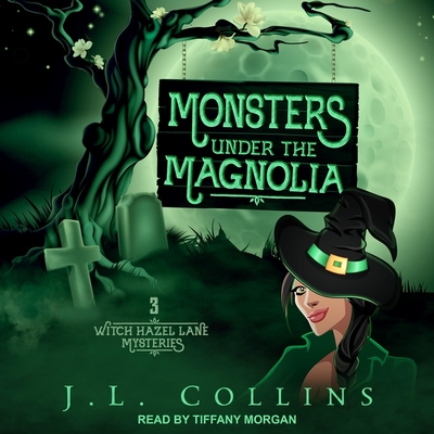 Monsters Under the Magnolia - Morgan, Tiffany (Read by), and Collins, Jl