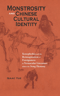 Monstrosity and Chinese Cultural Identity: Xenophobia and the Reimagination of Foreignness in Vernacular Literature since the Song Dynasty