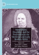 Monstrosity, Disability, and the Posthuman in the Medieval and Early Modern World