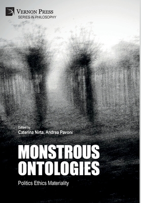 Monstrous Ontologies: Politics Ethics Materiality - Nirta, Caterina (Editor), and Pavoni, Andrea (Editor)