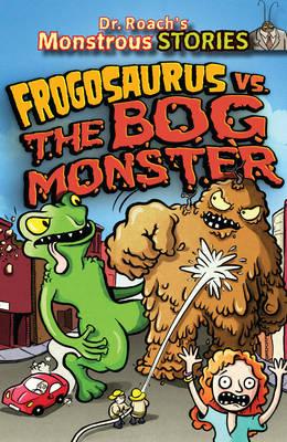 Monstrous Stores: Frogosaurus vs. the Bog Monster - Harrison, Paul, and Williams, Sam (Creator)