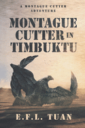 Montague Cutter in Timbuktu: A Montague Cutter Adventure