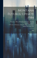 Montana Futures: Update 1984: 1984