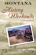 Montana History Weekends: Fifty-Two Adventures in History