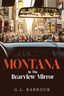 Montana In The Rearview Mirror - Barbour, G L