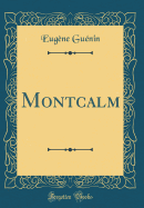 Montcalm (Classic Reprint)